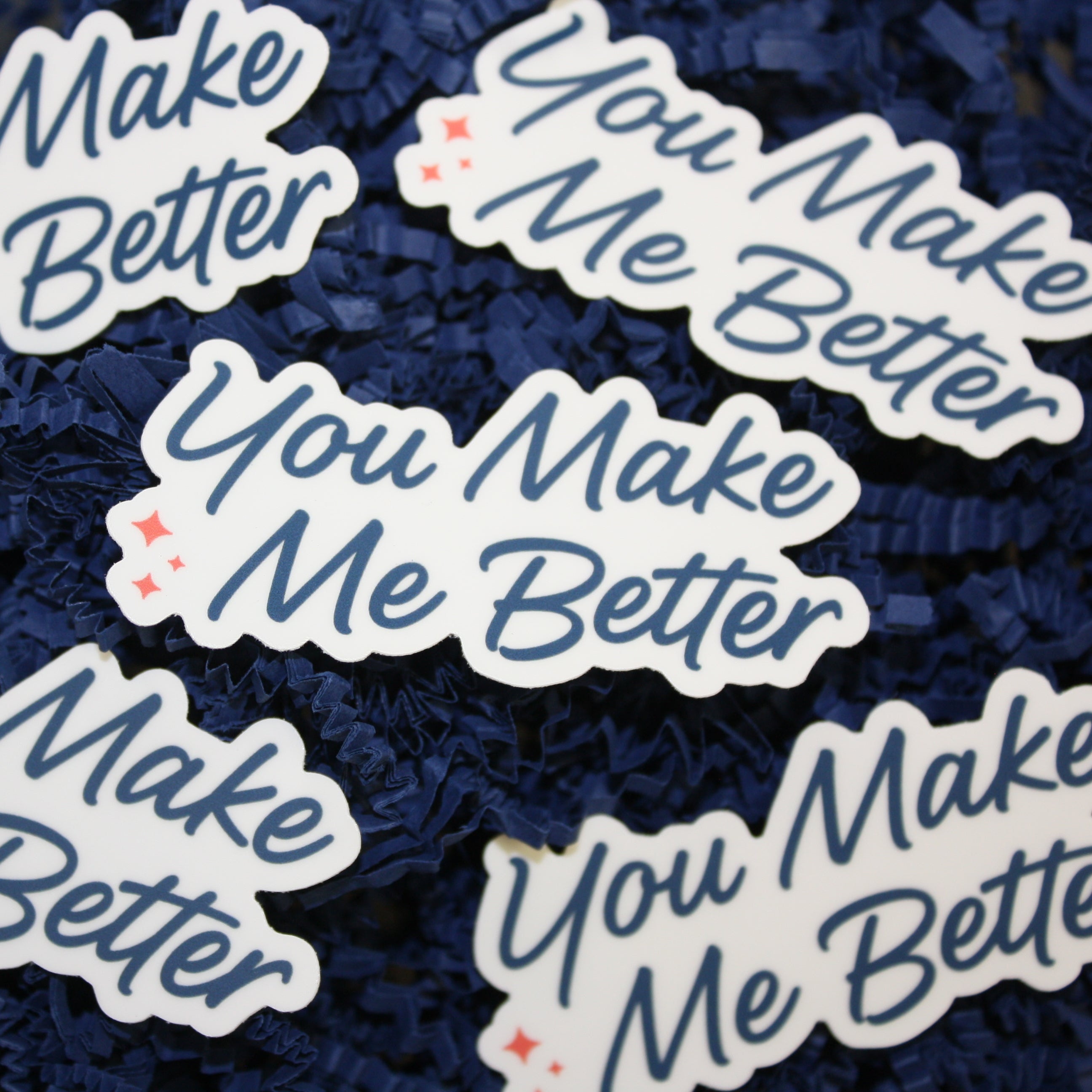 You Make Me Better Sticker