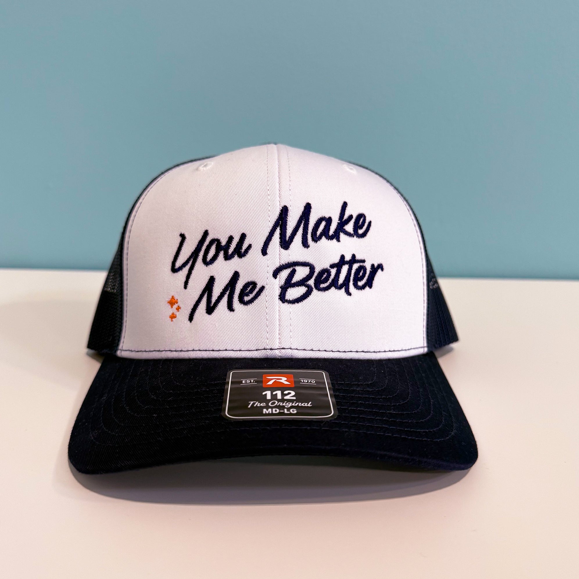 You Make Me Better Trucker Hat